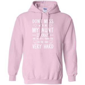Don't Mess With Me My Aunt Is Crazy Shirt