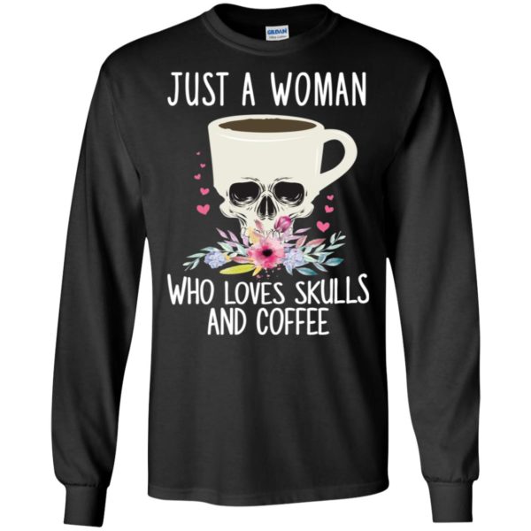 Just A Woman Who Loves Skulls And Coffee Skull Mug Shirt