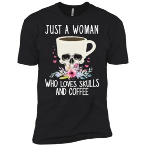 Just A Woman Who Loves Skulls And Coffee Skull Mug Shirt