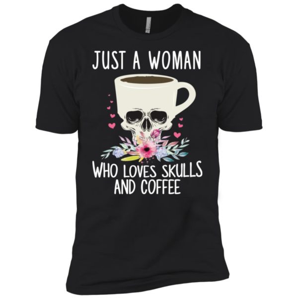 Just A Woman Who Loves Skulls And Coffee Skull Mug Shirt