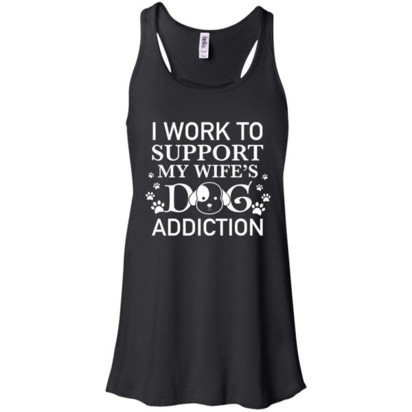 I Work To Support My Wife's Dog Addiction Shirt