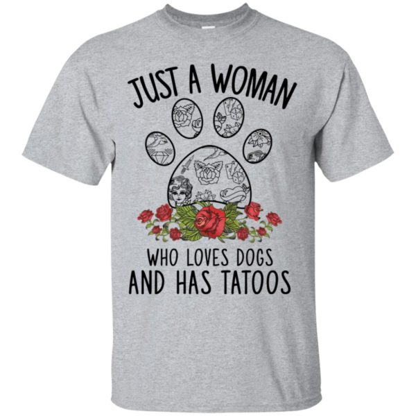 Just A Woman Who Loves Dogs And Has Tattoos Shirt