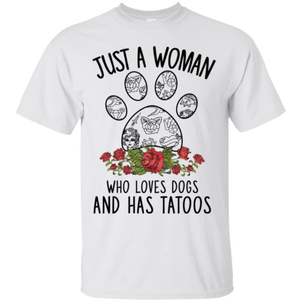 Just A Woman Who Loves Dogs And Has Tattoos Shirt