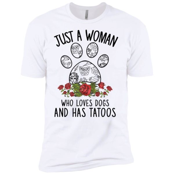 Just A Woman Who Loves Dogs And Has Tattoos Shirt