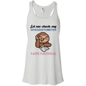Sloth Let Me Check My Giveashitometer Nope Nothing Shirt