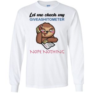 Sloth Let Me Check My Giveashitometer Nope Nothing Shirt