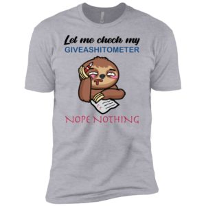 Sloth Let Me Check My Giveashitometer Nope Nothing Shirt