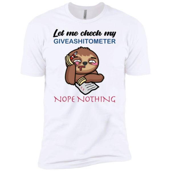 Sloth Let Me Check My Giveashitometer Nope Nothing Shirt