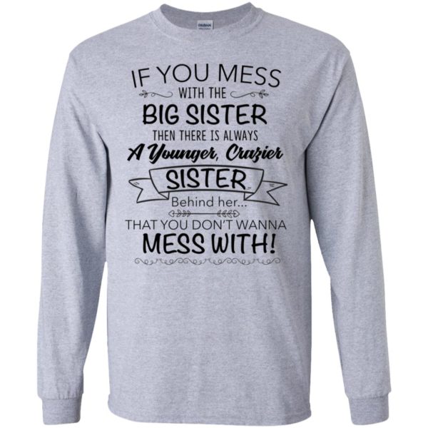 If You Mess With The Big Sister, Then There Is Always A Younger Shirt