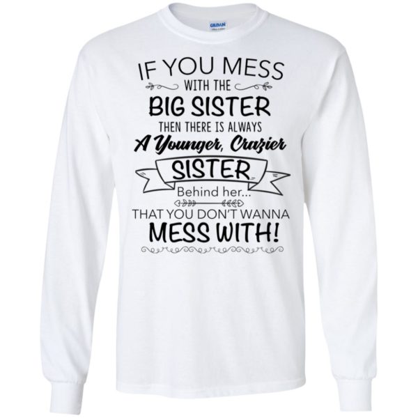 If You Mess With The Big Sister, Then There Is Always A Younger Shirt