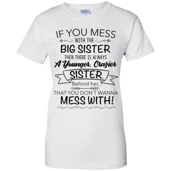 If You Mess With The Big Sister, Then There Is Always A Younger Shirt