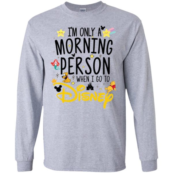 I'm Only a Morning Person The Day I Go To Disney Shirt