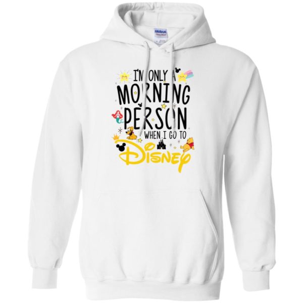 I'm Only a Morning Person The Day I Go To Disney Shirt