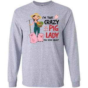 I'm That Crazy Pig Lady You Hear About Shirt