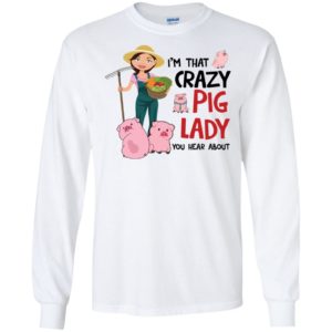 I'm That Crazy Pig Lady You Hear About Shirt
