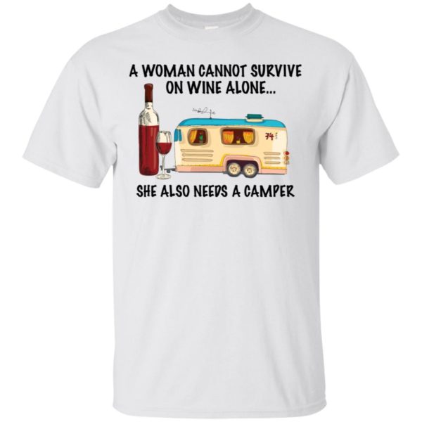 A Woman Cannot Survive On Wine Alone She Also Needs A Camper Shirt