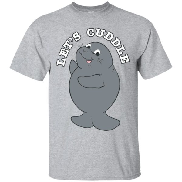 Let's Cuddle Funny Manatee Shirt