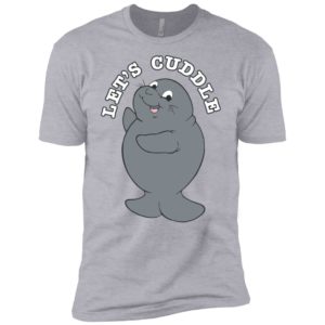 Let's Cuddle Funny Manatee Shirt