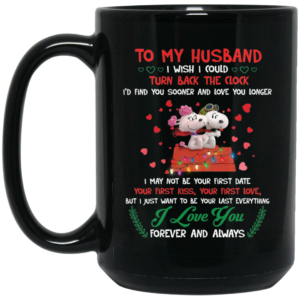 Snoopy To My Husband I Wish I Could Turn Back The Clock I'd Find You Sooner And Love You Longer Coffee Mug