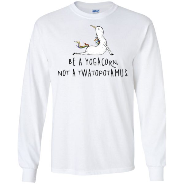 Be A Yogacorn Not A Twatopotamus Shirt
