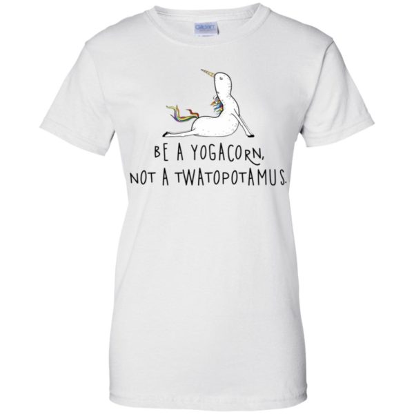 Be A Yogacorn Not A Twatopotamus Shirt