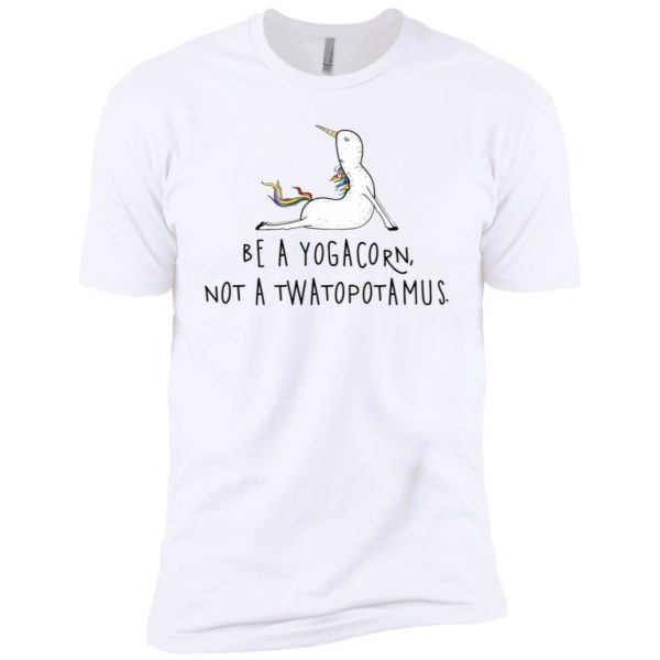 Be A Yogacorn Not A Twatopotamus Shirt