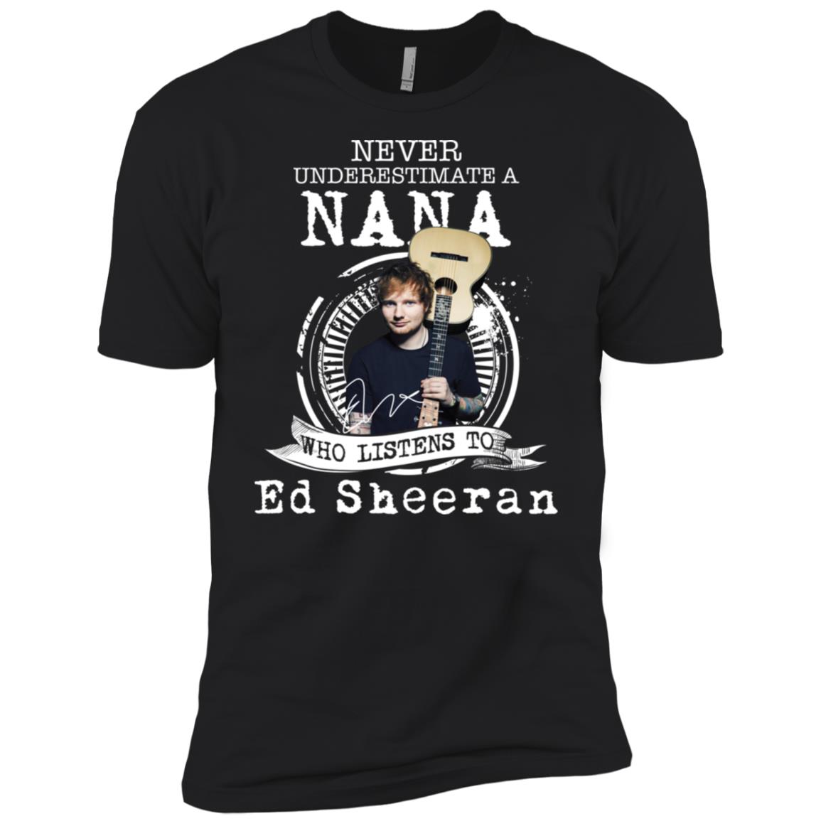 Never Underestimate A Nana Who Listens To Ed Sheeran Shirt image Never Underestimate A Nana Who Listens To Ed Sheeran Shirt
