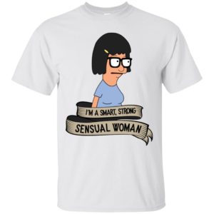 Bob's Burgers Tina Belcher I'm A Smart, Strong, Sensual Woman Shirt image Bob's Burgers Tina Belcher I'm A Smart, Strong, Sensual Woman Shirt