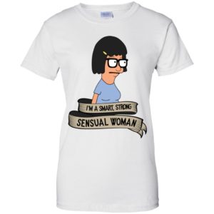 Bob's Burgers Tina Belcher I'm A Smart, Strong, Sensual Woman Shirt image Bob's Burgers Tina Belcher I'm A Smart, Strong, Sensual Woman Shirt
