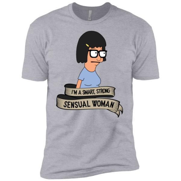 Bob's Burgers Tina Belcher I'm A Smart, Strong, Sensual Woman Shirt