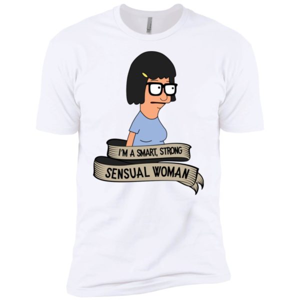 Bob's Burgers Tina Belcher I'm A Smart, Strong, Sensual Woman Shirt