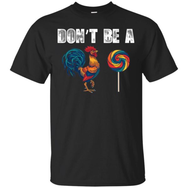 Don't Be A C**k Sucker Shirt