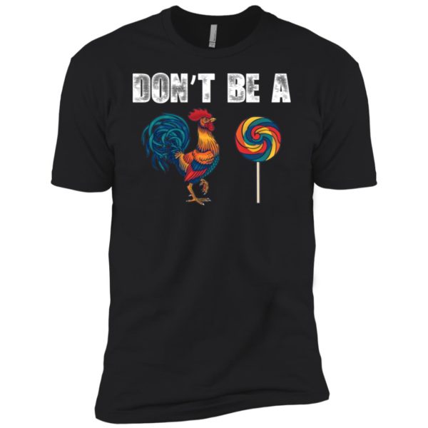 Don't Be A C**k Sucker Shirt