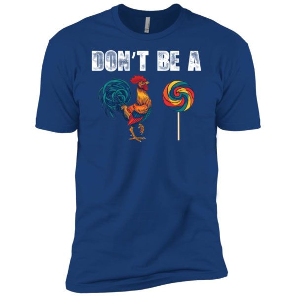 Don't Be A C**k Sucker Shirt