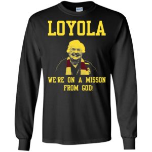 Loyola Chicago's Sister Jean We're On A Mission From God Shirt image Loyola Chicago's Sister Jean We're On A Mission From God Shirt