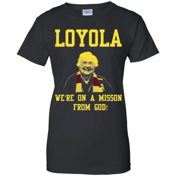 Loyola Chicago's Sister Jean We're On A Mission From God Shirt