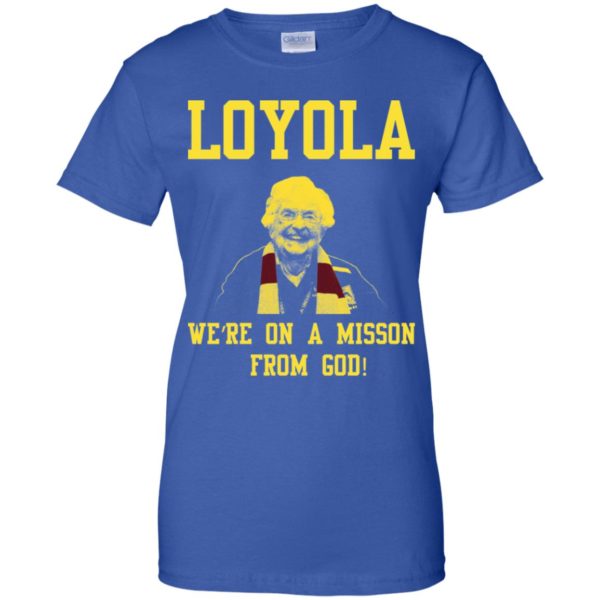 Loyola Chicago's Sister Jean We're On A Mission From God Shirt