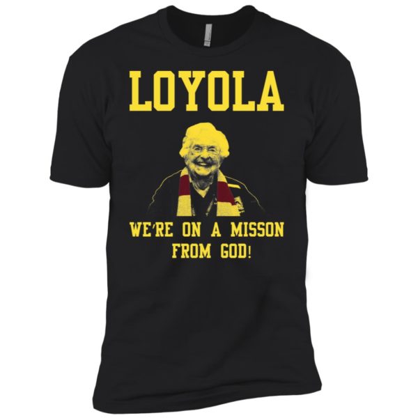 Loyola Chicago's Sister Jean We're On A Mission From God Shirt