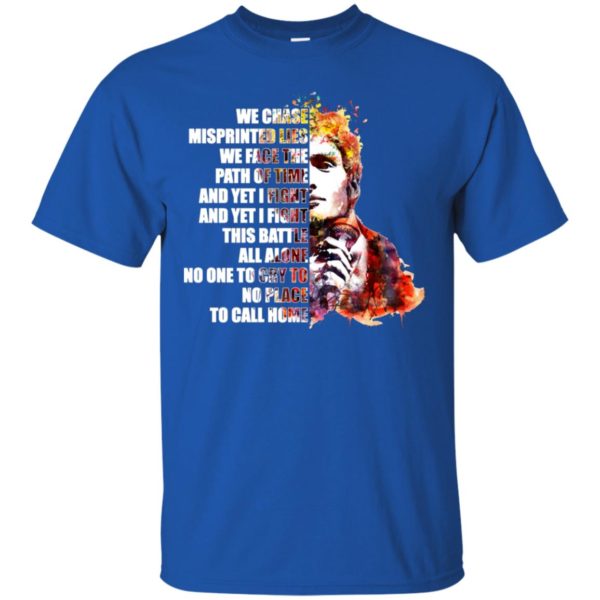 We chase misprinted lies. We face the path of time shirt