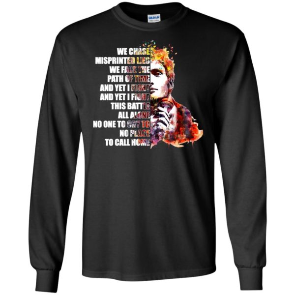 We chase misprinted lies. We face the path of time shirt