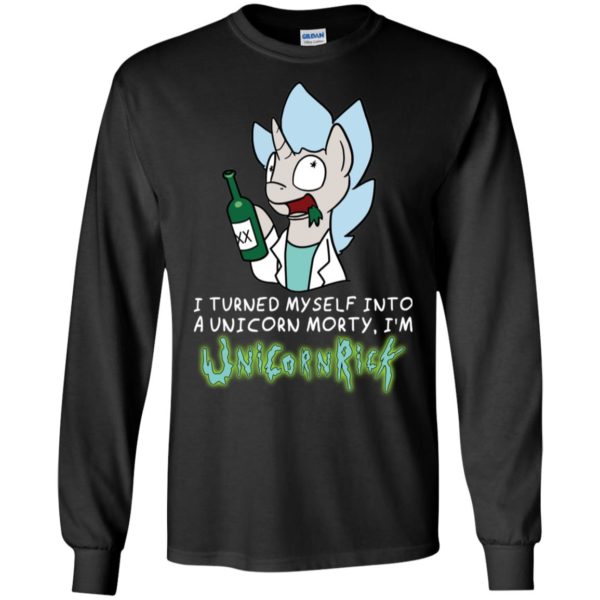 I Turned Myself Into A Unicorn Morty, I'm UnicornRick Shirt