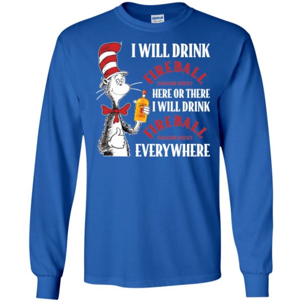 I Will Drink Fireball Here or There, I Will Drink Fireball Everywhere Shirt