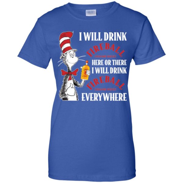 I Will Drink Fireball Here or There, I Will Drink Fireball Everywhere Shirt