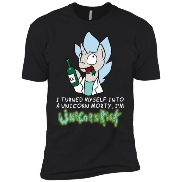 I Turned Myself Into A Unicorn Morty, I'm UnicornRick Shirt