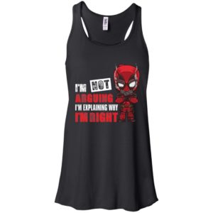 Deadpool I'm Not Arguing Just Explaining Why I'm Right Shirt
