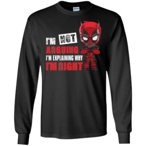 Deadpool I'm Not Arguing Just Explaining Why I'm Right Shirt