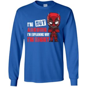 Deadpool I'm Not Arguing Just Explaining Why I'm Right Shirt