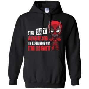 Deadpool I'm Not Arguing Just Explaining Why I'm Right Shirt