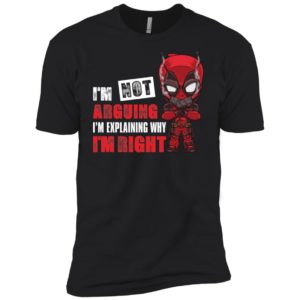 Deadpool I'm Not Arguing Just Explaining Why I'm Right Shirt