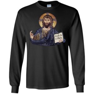 Don't Be A Dick Jesus Shirt